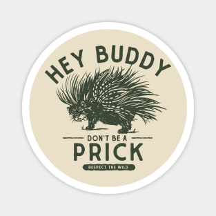 Hey Buddy, Don't Be A Prick: Resect The Wild Magnet